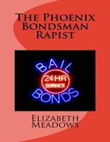 The Phoenix Bondsman Rapist