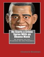 He Starts a Crime Spree With an Obama Mask