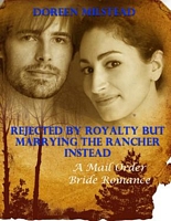 Rejected By Royalty But Marrying the Rancher Instead