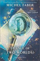 D (A Tale of Two Worlds)