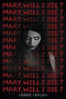 Mary, Will I Die?