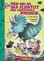 There Was an Old Scientist Who Swallowed a Dinosaur!