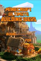 Minecraft: Ultimate Building Ideas Book