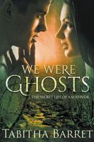 We Were Ghosts - The Secret Life of a Survivor