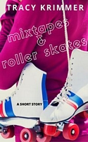 Mixtapes & Roller Skates