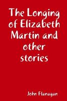 The Longing of Elizabeth Martin and other stories