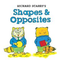 Richard Scarry's Shapes & Opposites