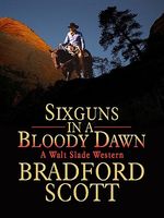 Sixguns in a Bloody Dawn