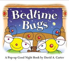 Bedtime Bugs: A Pop-Up Good Night Book by David A. Carter