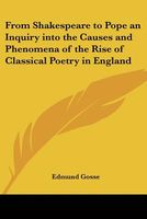 From Shakespeare to Pope an Inquiry into the Causes and Phenomena of the Rise of Classical Poetry