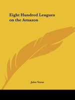 Eight Hundred Leagues on the Amazon: The Giant Raft