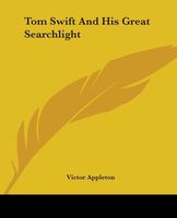 Tom Swift And His Great Searchlight; Or, On The Border For Uncle Sam