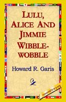 Lulu, Alice and Jimmie Wibblewobble