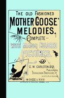 The Old Fashioned Mother Goose's Melodies Complete