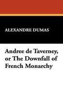 Andree De Taverney, Or The Downfall Of French Monarchy