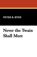 Never The Twain Shall Meet