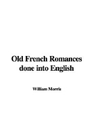 Old French Romances Done into English