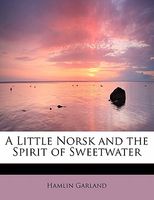 Little Norsk and the Spirit of Sweetwater