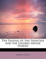 Passing of the Frontier and the Singing Mouse Stories