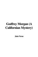 Godfrey Morgan: A Californian Mystery