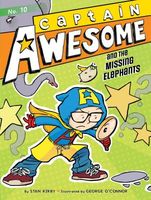 Captain Awesome and the Missing Elephants