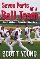 Seven Parts of a Ball Team And Other Sports Stories