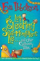 Let Sleeping Sea-Monsters Lie... and Other Cautionary Tales