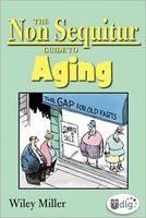 The Non Sequitur Guide to Aging