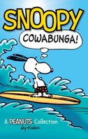 Snoopy: Cowabunga!: A Peanuts Collection