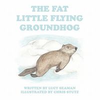 The Fat Little Flying Groundhog