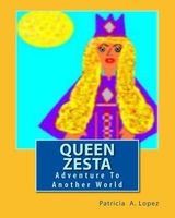 Queen Zesta: Adventure To Another World