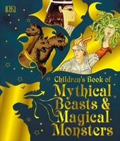 Children's Book of Mythical Beasts and Magical Monsters