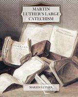 Martin Luther's Large Catechism