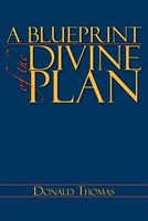 A BLUEPRINT of the DIVINE PLAN