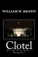 Clotel; Or, the President's Daughter