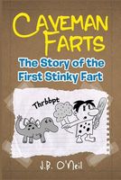 Caveman Farts: The Story of the First Stinky Fart