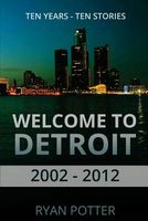 Welcome to Detroit: Ten Years - Ten Stories (2002 - 2012)