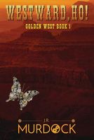Westward Ho!golden West Book 1