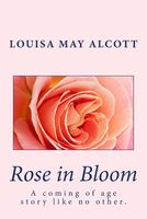 Rose in Bloom by Louisa May Alcott - FictionDB