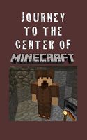 Journey to the Center of Minecraft