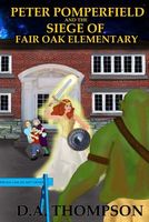 Peter Pomperfield and the Siege of Fair Oak Elementary