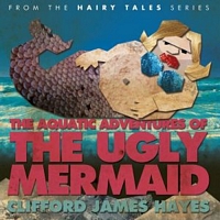 The Aquatic Adventures of The Ugly Mermaid