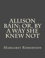 Allison Bain; Or, by a Way She Knew Not