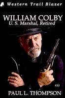 William Colby: U. S. Marshal, Retired