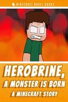 Herobrine, a Monster Is Born