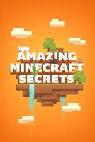 Amazing Minecraft Secrets