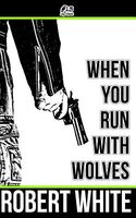 When You Run with Wolves