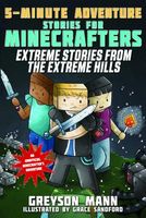 5-Minute Adventure Stories for Minecrafters: Extreme Stories from the Extreme Hills