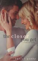 The Closer You Get