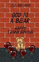 God Is a Bear Happy Thanksgiving